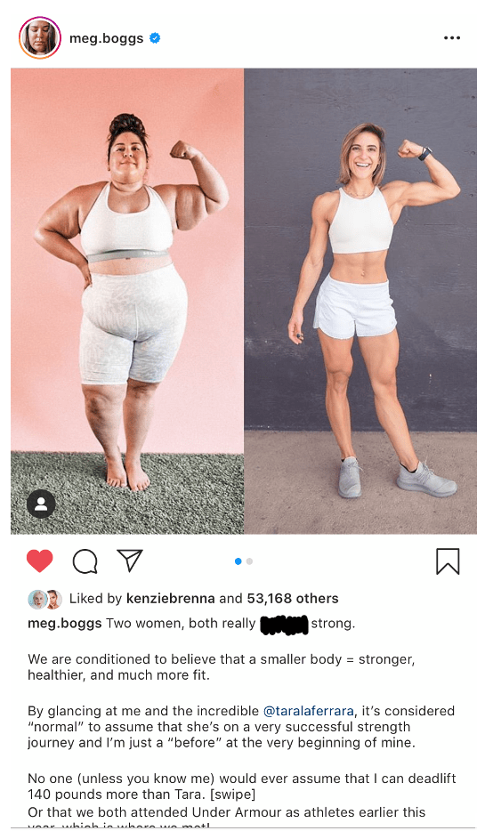 Meg Boggs, an oversized woman, stands on the left, wearing biker shorts covering her ribs to her knees and a sports bra. She holds up her left arm, making a muscle. Tara Laferrara, a small muscular woman, stands on the right in the same pose as Boggs, wearing white shorts and a white sports bra. The caption on Boggs picture says "Two women, both really strong. We are conditioned to believe that a smaller body = stronger, healthier, and much more fit."